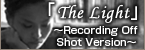 「The Light～Recording Off Shot Version～」