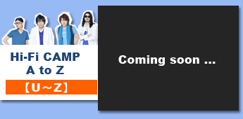 Hi-Fi CAMP A to Z【U～Z】