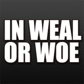 『IN WEAL OR WOE』